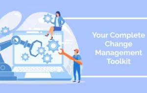 Your Complete Change Management Toolkit