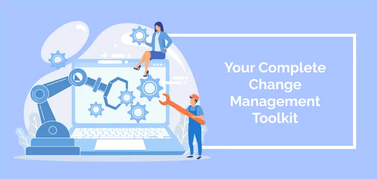 Your Complete Change Management Toolkit