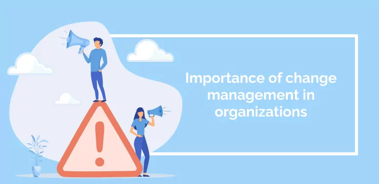 Importance of change management in organizations