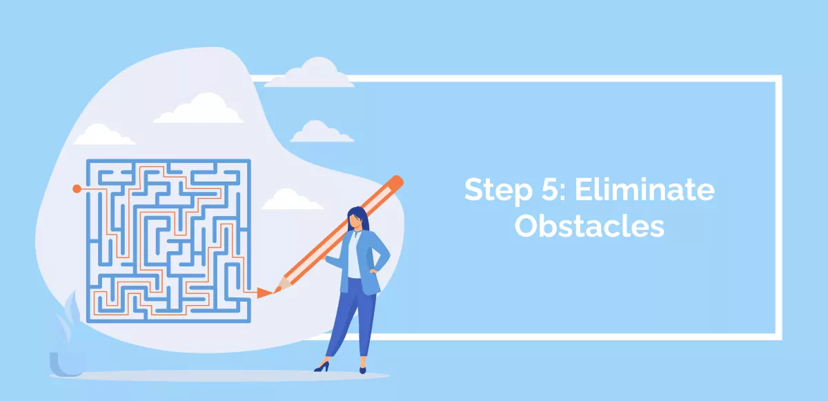 Step 5_ Eliminate Obstacles