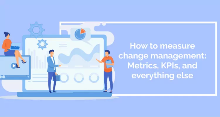 How to measure change management: Metrics, KPIs, and everything else