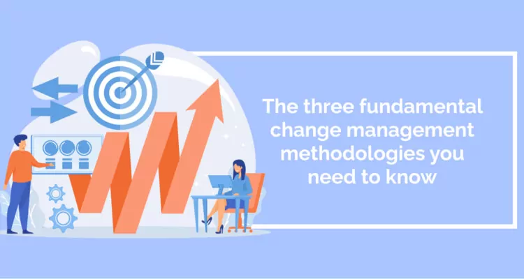 The 3 fundamental change management methodologies you need to know