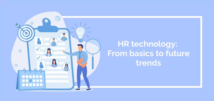 HR technology: From basics to future trends