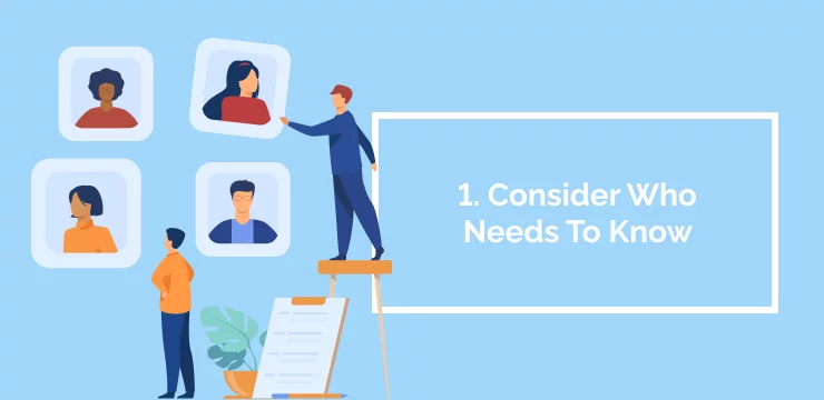 1. Consider Who Needs To Know