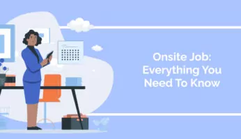 Onsite Job: Everything You Need To Know