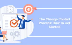 The Change Control Process: How To Get Started