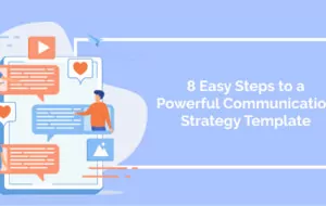 8 Easy Steps to a Powerful Communication Strategy Template