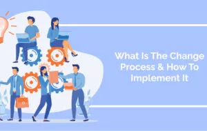What Is The Change Process & How To Implement It