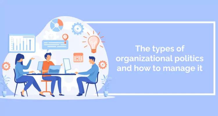 The types of organizational politics and how to manage it