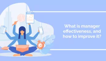 What is manager effectiveness, and how to improve it?