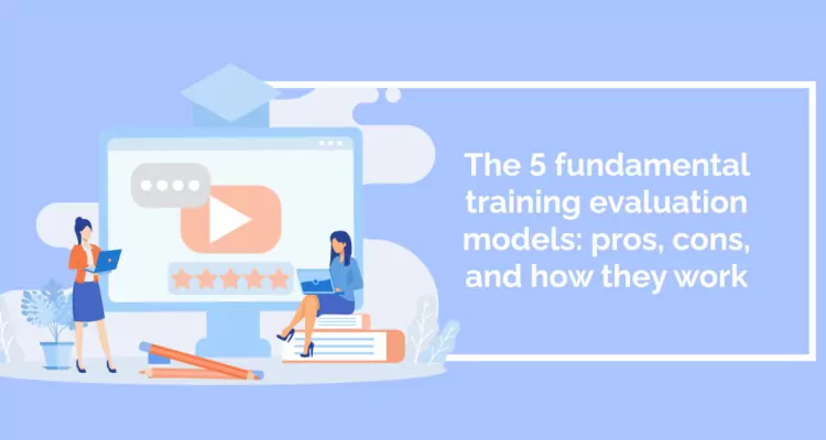 The 5 fundamental training evaluation models: pros, cons, and how they work