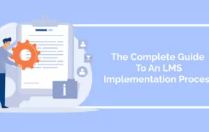 The Complete Guide To An LMS Implementation Process