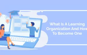 What Is A Learning Organization And How To Become One