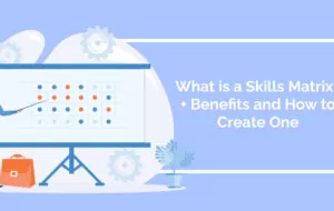 What is a Skills Matrix? + Benefits and How to Create One